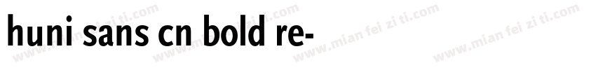 huni sans cn bold re字体转换